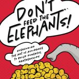 Don’t Feed the Elephants!: Overcoming the Art of Avoidance to Build Powerful Partnerships (Paperback)