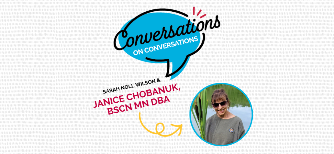 A Conversation on End of Life Care with Janice Chobanuk