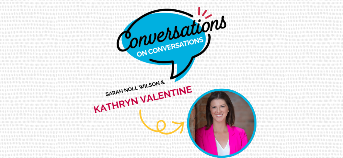 Conversations on Conversations Episode 94 Kathryn Valentine