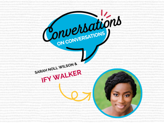 Conversations on Conversations Ify Walker
